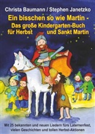 Christ Baumann, Christa Baumann, Stephen Janetzko - Ein bisschen so wie Martin - Das große Kindergarten-Buch für Herbst und Sankt Martin