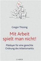 Gregor Thüsing - Mit Arbeit spielt man nicht!