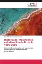 Juan Felipe Qunitero Leguizamon - Historia del movimiento estudiantil de la U.de.A: 1995-2005