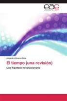 Alejandro Álvarez Silva - El tiempo (una revisión)