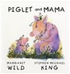 Margaret Wild, Stephen Michael King - Piglet and Mama