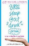 Jennifer Ackerman - Sex, Sleep, Eat, Drink, Dream