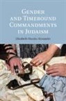 Elizabeth Shanks Alexander, Elizabeth Shanks (University of Virgini Alexander, Alexander Elizabeth Shanks - Gender and Timebound Commandments in Judaism