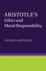 Javier Echenique, Javier Echeñique - Aristotle''s Ethics and Moral Responsibility