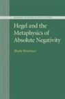 Brady Bowman, Brady (Pennsylvania State University) Bowman - Hegel and the Metaphysics of Absolute Negativity