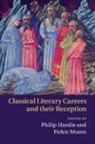 Philip Moore Hardie, Philip Hardie, Helen Moore - Classical Literary Careers and Their Reception