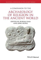 Rubina Raja, Rubina Rupke Raja, Rubin Raja, Rubina Raja, Jorg Rupke, Rüpke... - Companion to the Archaeology of Religion in the Ancient World