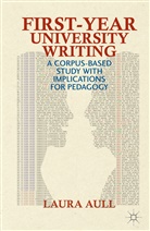 L Aull, L. Aull, Laura Aull, Laura Garvin Aull, Tom Garvin - First-Year University Writing