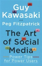 Peg Fitzpatrick, Gu Kawasaki, Guy Kawasaki, Guy Fitzpatrick Kawasaki - The Art of Social Media