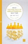 Susan Last, Susan Palmer Last, Gabrielle Palmer - Why the Politics of Breastfeeding Matter