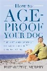Elizabeth Murphy, Elizabeth U Murphy, Elizabeth U. Murphy, Murphy Elizabeth U. - How to Age-Proof Your Dog