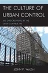 John P. Walsh, Walsh John P. - Culture of Urban Control Jail