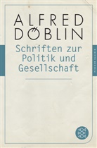 Alfred Döblin - Schriften zur Politik und Gesellschaft