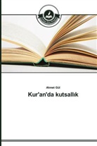 Ahmet Gül - Kur'an'da kutsall k