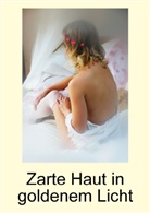 Gerald Fiance - Zarte Haut in goldenem Licht (Posterbuch DIN A3 hoch)