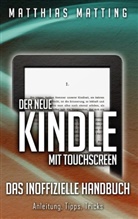 Matthias Matting - Der neue Kindle mit Touchscreen - das inoffizielle Handbuch