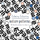 Graham Leslie, Graham McCallum, Graham L. McCallum, Graham Leslie McCallum - Calming Colouring Nature Patterns