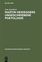 Jörg Appelhans, Wilfried Barner, Georg Braungart, Richard Brinkmann - Martin Heideggers ungeschriebene Poetologie