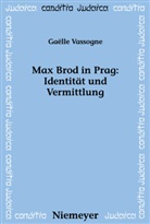 Gaelle Vassogne - Max Brod in Prag: Identität und Vermittlung