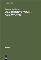 Susanne Rossbach - Des Dandys Wort als Waffe