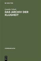 Leander Scholz - Das Archiv der Klugheit