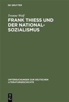 Yvonne Wolf - Frank Thiess und der Nationalsozialismus