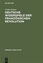 Ulrike Dedner - Deutsche Widerspiele der Französischen Revolution