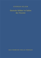 Stephan Selzer - Deutsche Söldner im Italien des Trecento