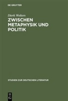 Dierk Wolters - Zwischen Metaphysik und Politik