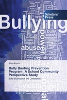 Allan Burch - Bully Busting Prevention Program: A School Community Perspective Study