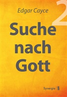 Edgar Cayce - Suche nach Gott. Bd.2