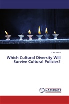Clea Hance - Which Cultural Diversity Will Survive Cultural Policies?