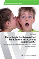 Karin Pfeuffer - Phonologische Bewusstheit bei Kindern mit Cochlea Implantat (CI)
