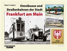 Peter F Linhart, Peter F. Linhart - Omnibusse und Stra&szlig;enbahnen der Stadt Frankfurt am Main