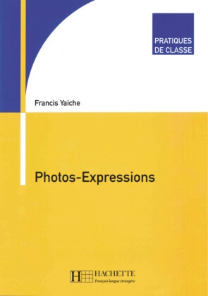 Francis Yaiche, Francis Yaiche - Photos-Expressions - pratiques de classe