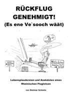 Dietmar Schmitz - Rückflug genehmigt! (Es ene Ve'sooch wäät)
