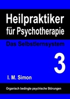 I M Simon, I. M. Simon, Ingo Michael Simon - Heilpraktiker für Psychotherapie. Das Selbstlernsystem Band 3