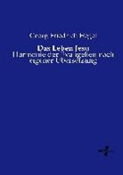 Georg Friedrich Hegel, Georg Wilhelm Friedrich Hegel - Das Leben Jesu