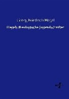 Georg Friedrich Hegel, Georg Wilhelm Friedrich Hegel - Hegels theologische Jugendschriften
