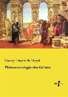 Georg Friedrich Hegel, Georg Wilhelm Friedrich Hegel - Phänomenologie des Geistes