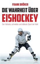Frank Bröker - Die Wahrheit über Eishockey