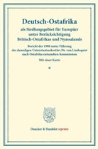 /, Verein für Socialpolitik, Verein für Socialpolitik - Deutsch-Ostafrika als Siedlungsgebiet für Europäer unter Berücksichtigung Britisch-Ostafrikas und Nyassalands.