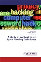 Tarek Hemdan, Marw Khairy, Marwa Khairy, Tare M Mahmoud, Tarek M Mahmoud, Tarek M. Mahmoud... - A study of content based Spam Filtering Techniques
