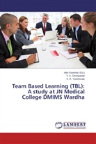 V Deshpande, V K Deshpande, V. K. Deshpande, S R Tankhiwale, S. R. Tankhiwale, Alk Rawekar... - Team Based Learning (TBL): A study at JN Medical College DMIMS Wardha