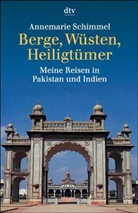 Annemarie Schimmel - Berge, Wüsten, Heiligtümer, Meine Reisen in Pakistan und Indien