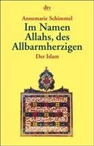 Annemarie Schimmel - Im Namen Allahs, des Allbarmherzigen