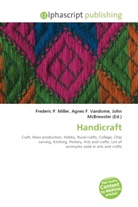 Agne F Vandome, John McBrewster, Frederic P. Miller, Agnes F. Vandome - Handicraft