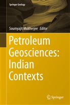 Soumyaji Mukherjee, Soumyajit Mukherjee - Petroleum Geosciences: Indian Contexts