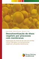 Naira Carniel, Marco Di Luccio, Marcus V. Tres - Dessolventização de óleos vegetais por processos com membranas