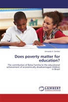 Armando A Simões, Armando A. Simões, Armando A. Simões - Does poverty matter for education?